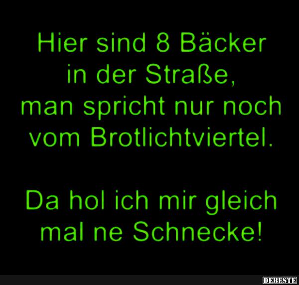 Hier sind 8 Bäcker in der Straße.. Lustige Bilder, Sprüche, Witze