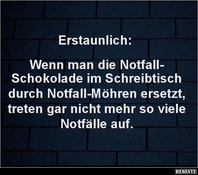 Erstaunlich Wenn man die NotfallSchokolade im Schreibtisch