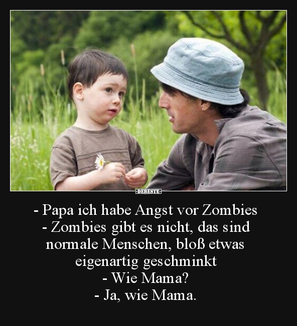 Papa ich habe Angst vor Zombies.. Lustige Bilder, Sprüche, Witze, echt lustig