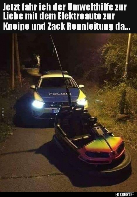 Jetzt fahr ich der Umwelthilfe zur Liebe mit dem.. Lustige Bilder
