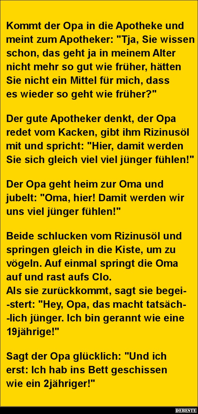 Kommt der Opa in die Apotheke und meint zum Apotheker.. Lustige