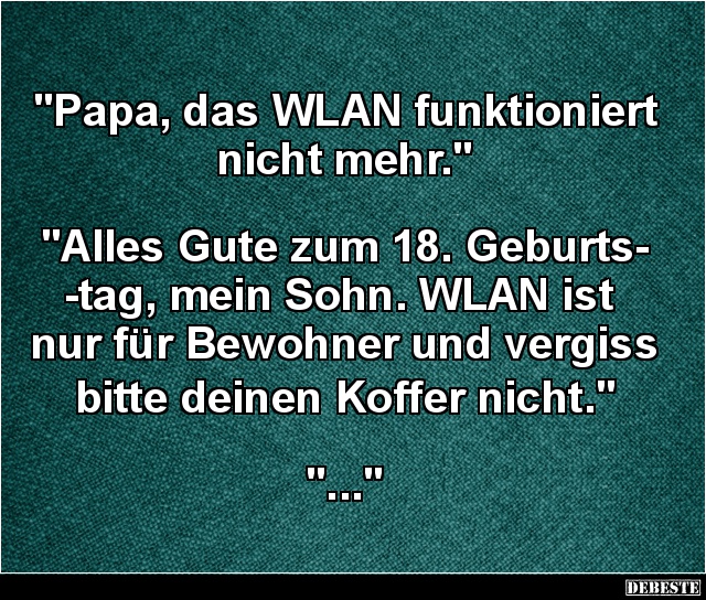 Papa, das WLAN funktioniert nicht mehr.. Lustige Bilder, Sprüche