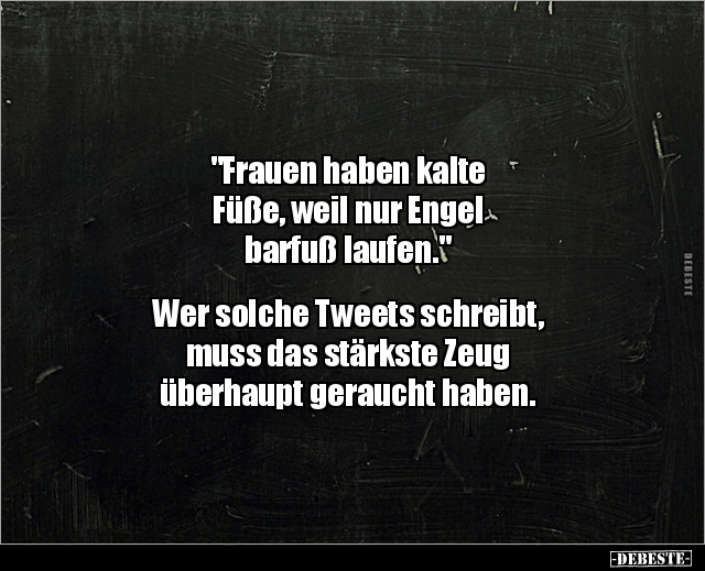 Frauen Haben Kalte Füße, Weil Nur Engel Barfuß.." | Lustige Bilder, Sprüche, Witze, Echt Lustig 519_x_640_jpg