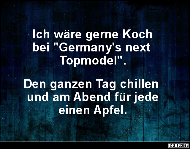Ich Ware Gerne Koch Bei Germany S Next Topmodel Lustige Bilder Spruche Witze Echt Lustig
