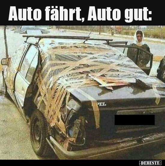Auto fährt, Auto gut.. Lustige Bilder, Sprüche, Witze, echt lustig