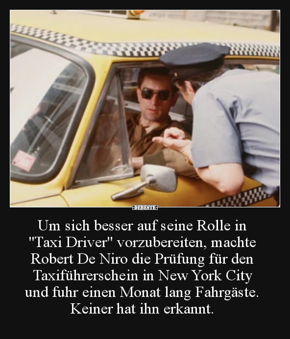 Um sich besser auf seine Rolle in "Taxi Driver".. Lustige Bilder