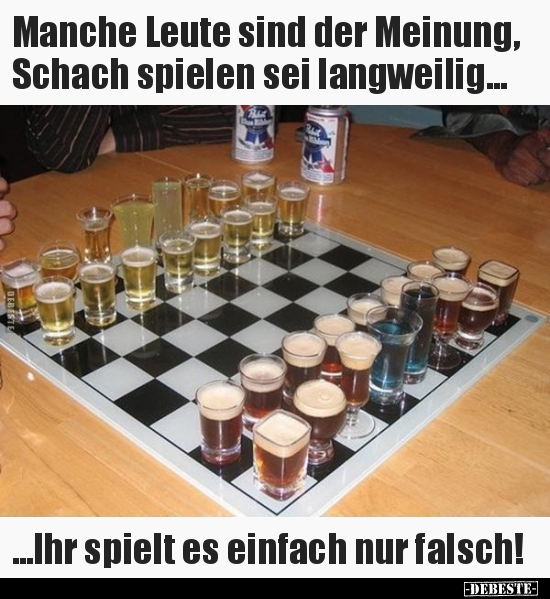 Manche Leute sind der Meinung, Schach spielen sei.. Lustige Bilder