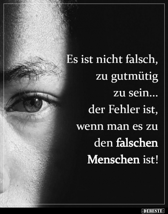 Am Schnellsten Spruche Wenn Menschen Falsch Sind