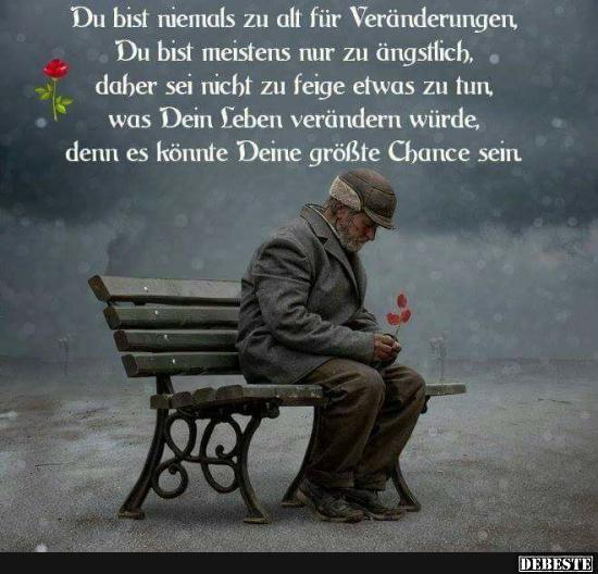 Du bist niemals zu alt für Veränderungen.. Lustige Bilder, Sprüche