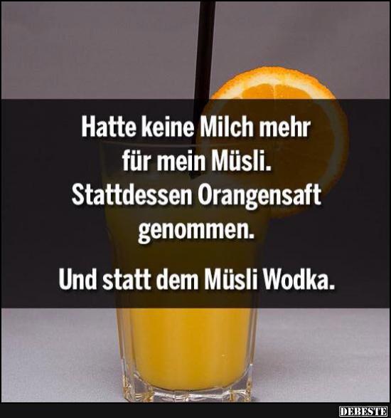 Hatte keine Milch mehr für mein Müsli.. Lustige Bilder, Sprüche