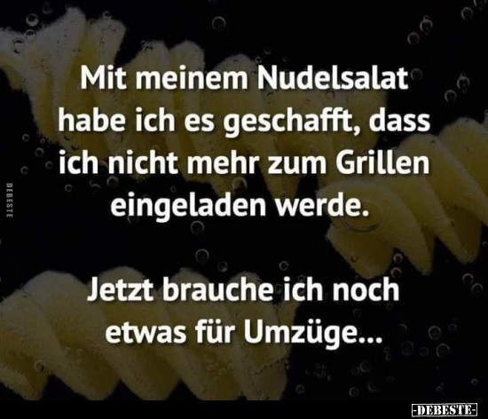 Mit meinem Nudelsalat habe ich es geschafft, dass ich nicht.. Lustige Bilder, Sprüche, Witze