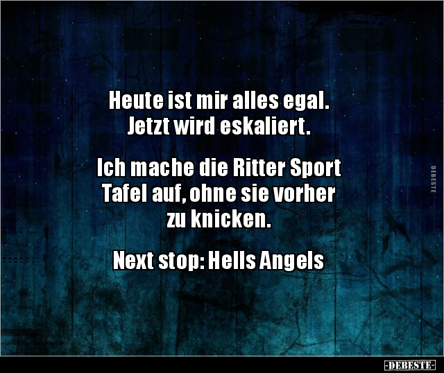 Heute Ist Mir Alles Egal Jetzt Wird Eskaliert Lustige Bilder Spruche Witze Echt Lustig