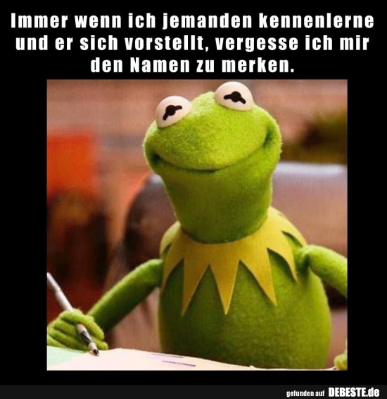 Immer Wenn Ich Jemanden Kennenlerne Und Er Sich Vorstellt.. | Lustige Bilder, Sprüche, Witze, Echt Lustig 566_x_550_jpg