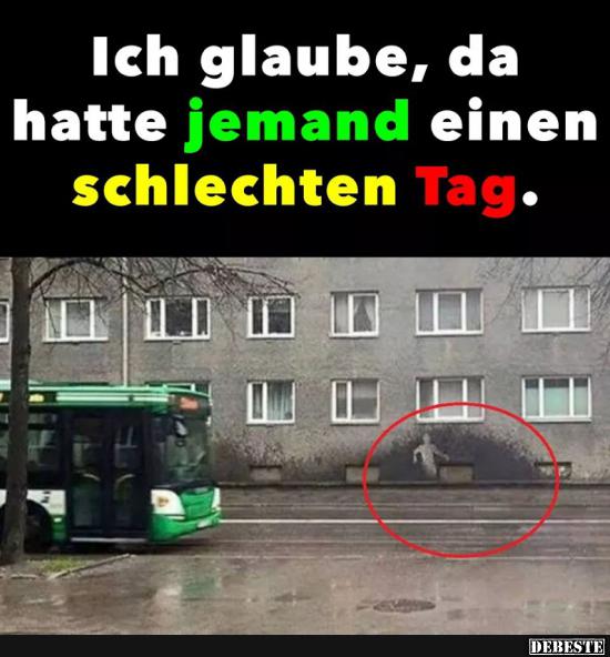 Ich glaube, da hatte jemand einen schlechten Tag.. Lustige Bilder
