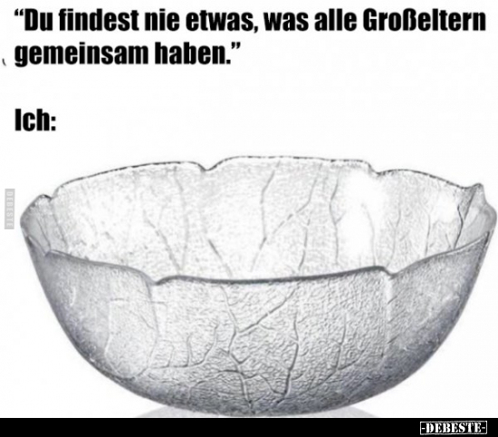 Du Findest Nie Etwas, Was Alle Großeltern Gemeinsam.." | Lustige Bilder, Sprüche, Witze, Echt Lustig 482_x_550_jpg
