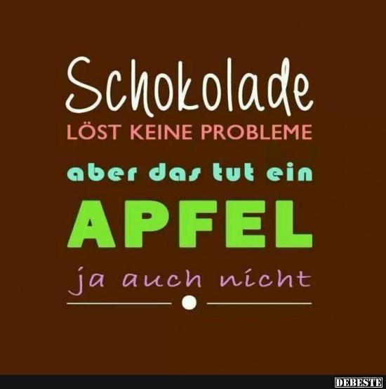 Schokolade löst keine Probleme Lustige Bilder, Sprüche, Witze, echt