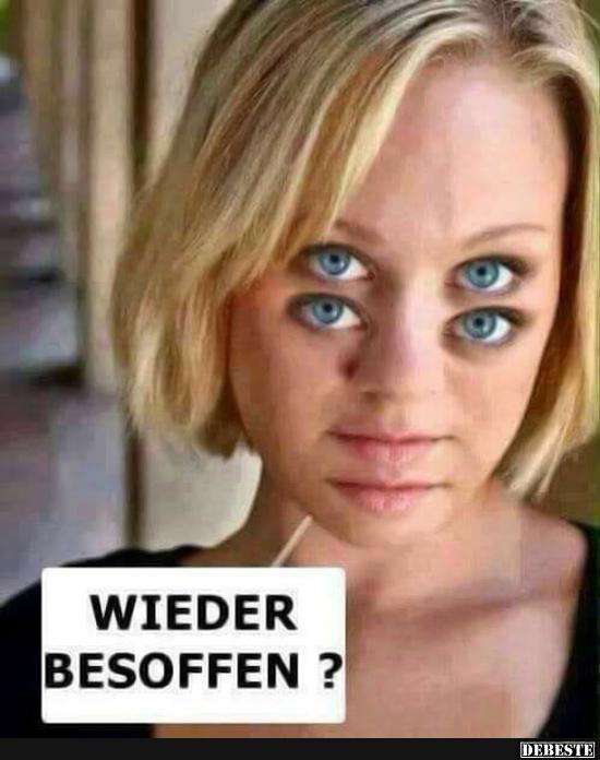 Wieder besoffen? Lustige Bilder, Sprüche, Witze, echt lustig