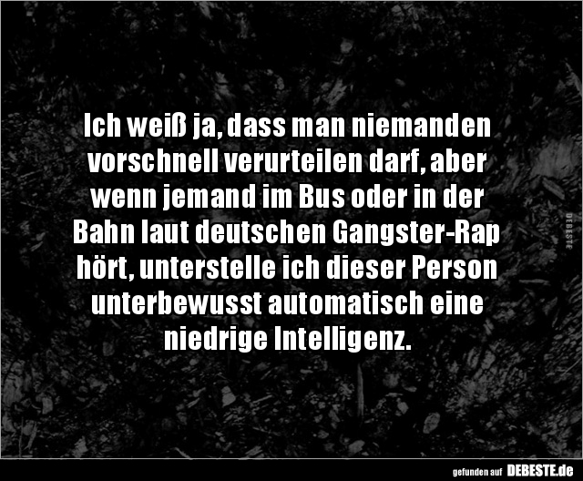 Ich weiß ja, dass man niemanden vorschnell verurteilen.. Lustige