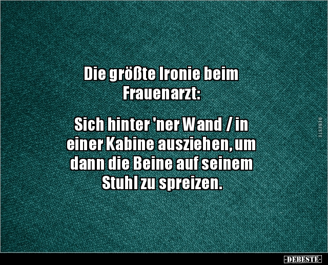Die größte Ironie beim Frauenarzt Sich hinter 'ner.. Lustige Bilder