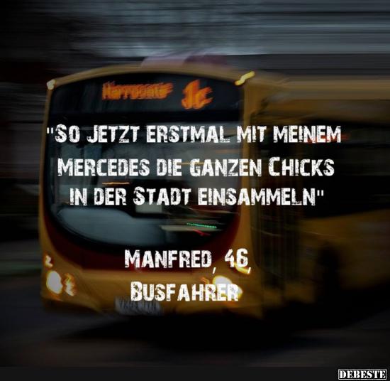 So jetzt gleich erstmal mit meinem Mercedes.. Lustige Bilder, Sprüche