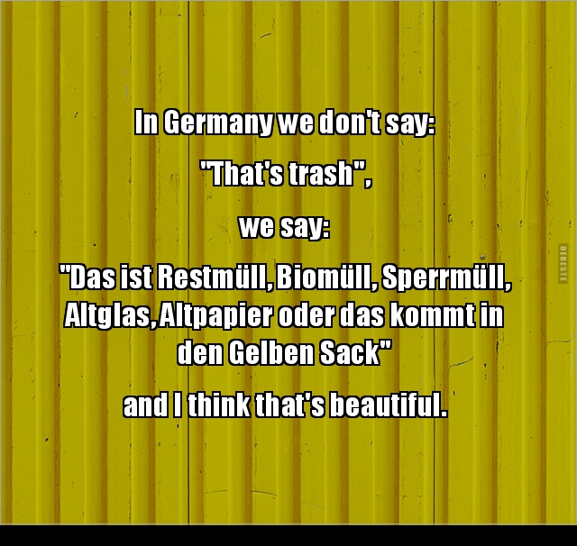 In Germany we don't say That's trash , we say Das ist DEBESTE.de