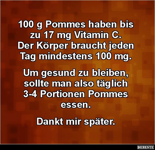 100 g Pommes haben bis zu 17 mg Vitamin C.. Lustige Bilder, Sprüche