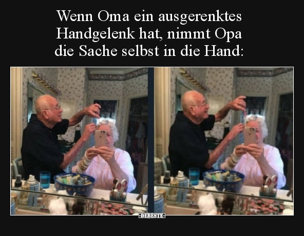 Wenn Oma ein ausgerenktes Handgelenk hat, nimmt Opa die.. Lustige