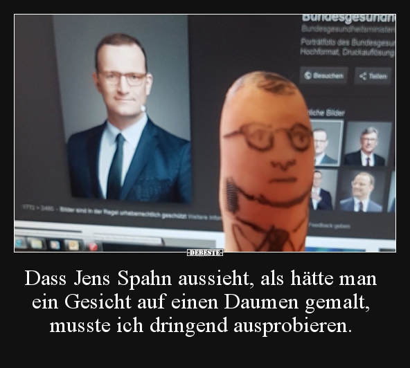 Dass Jens Spahn aussieht, als hätte man ein Gesicht auf.. Lustige