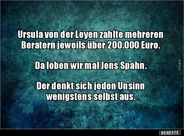 Ursula von der Leyen zahlte mehreren Beratern jeweils über.. Lustige
