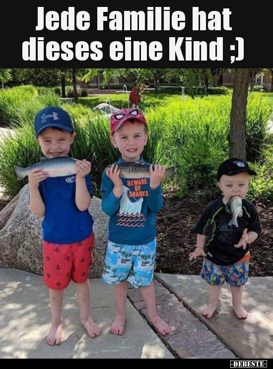 Jede Familie hat dieses eine Kind ;).. Lustige Bilder, Sprüche, Witze