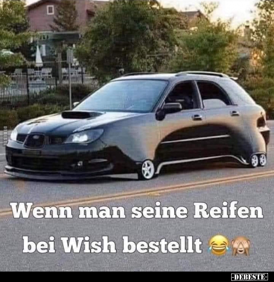 Wenn man seine Reifen bei Wish bestellt.. Lustige Bilder, Sprüche
