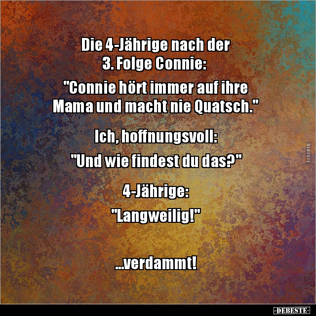 Die 4Jährige nach der 3. Folge Connie "Connie hört.." Lustige
