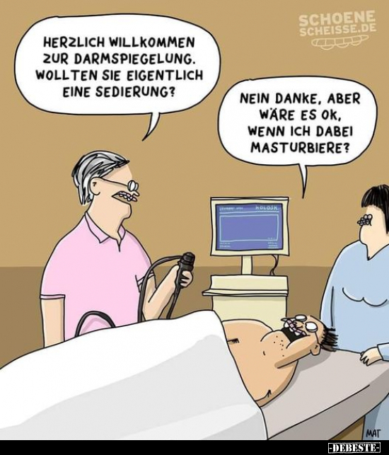 Herzlich willkommen zur Darmspiegelung, wollten Sie.. Lustige Bilder