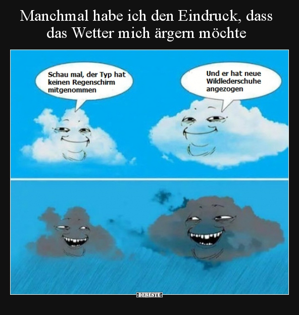 Manchmal Habe Ich Den Eindruck, Dass Das Wetter Mich Ärgern.. | Lustige Bilder, Sprüche, Witze, Echt Lustig 623_x_592_png