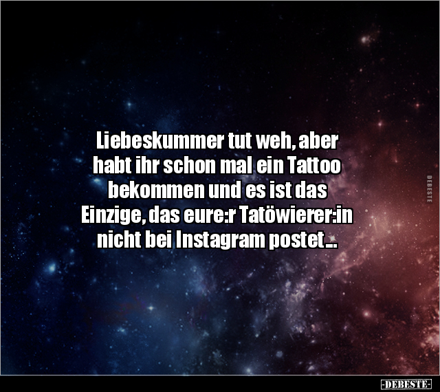 Liebeskummer Tut Weh Aber Habt Ihr Schon Mal Ein Tattoo Lustige Bilder Spruche Witze Echt Lustig