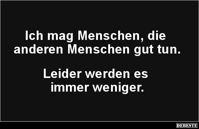 Ich Mag Menschen, Die Anderen Menschen Gut Tun.. | Lustige Bilder, Sprüche, Witze, Echt Lustig 417_x_640_jpg