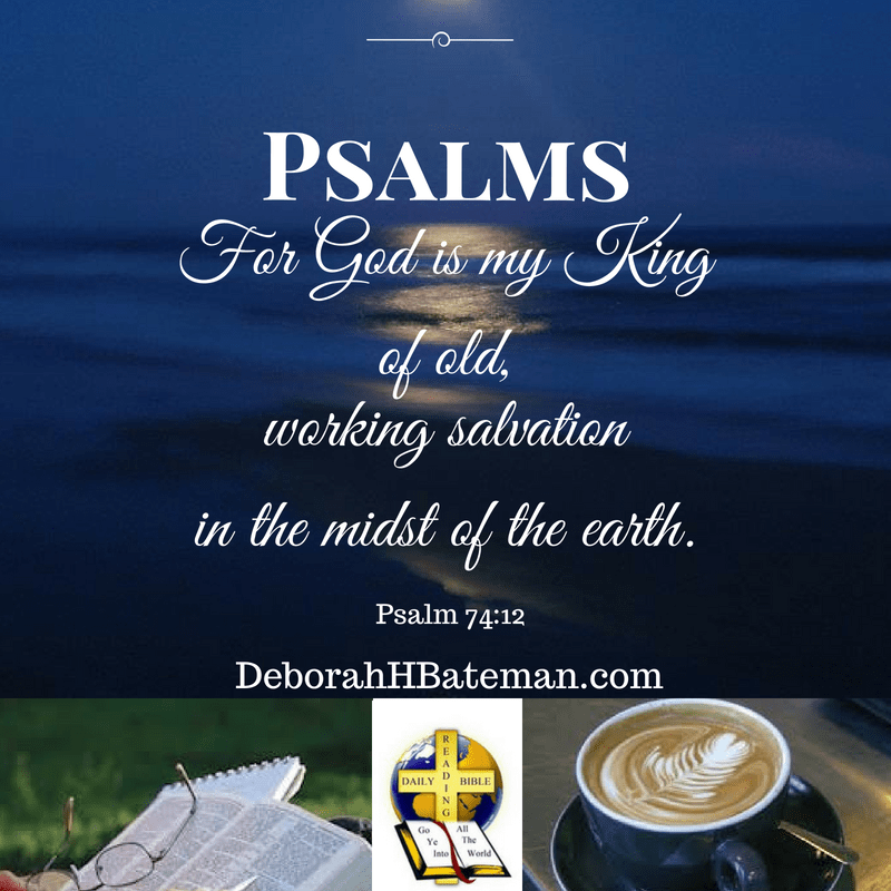 Daily Bible Reading "God is My King" (Psalm 74112) Deborah H