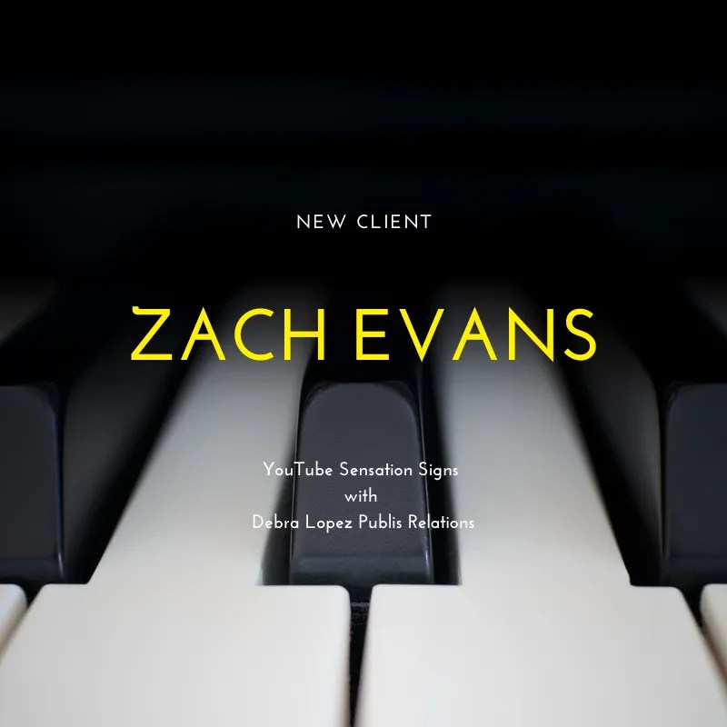 Zach Evans Piano YouTube Sensation Signs With DLPR Debra Lopez Public