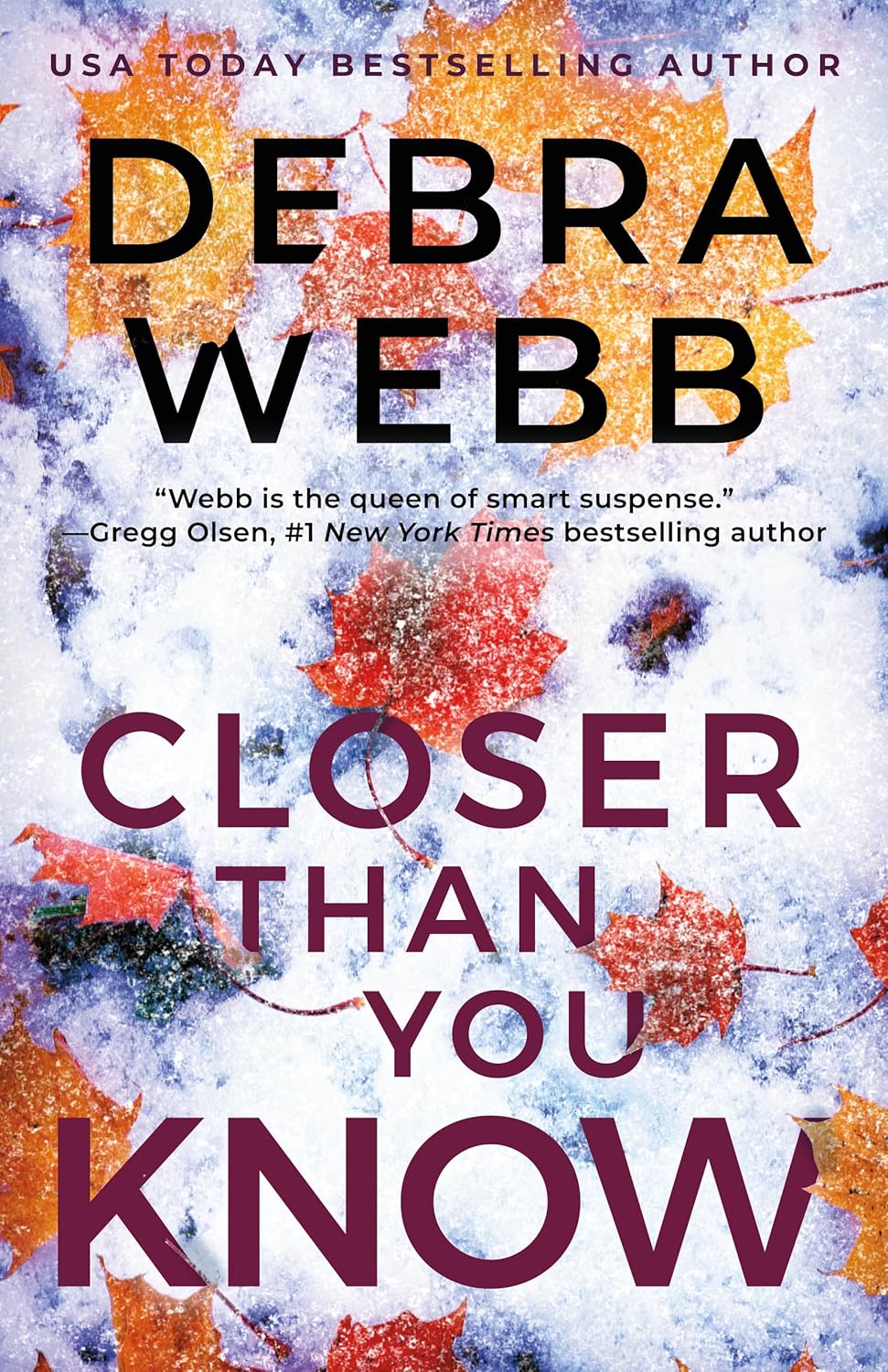 CLOSER THAN YOU KNOW USA Today Bestselling Author Debra Webb