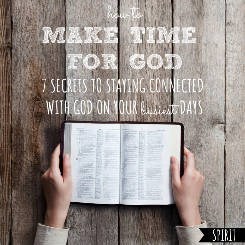 Make Time For God How to Stay Connected w God on Your Busiest Days