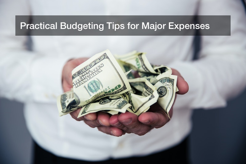 Practical Budgeting Tips for Major Expenses Debt Easy Help