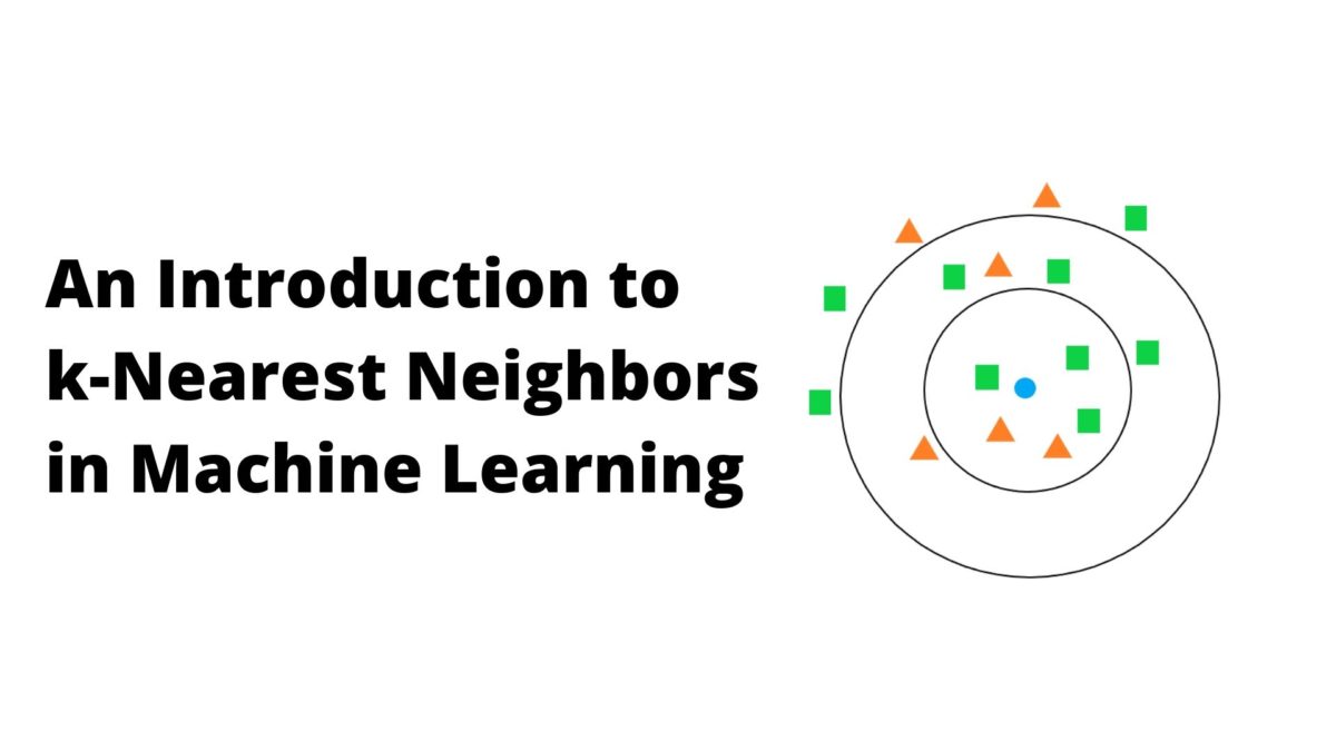 An Introduction to kNearest Neighbors in Machine Learning