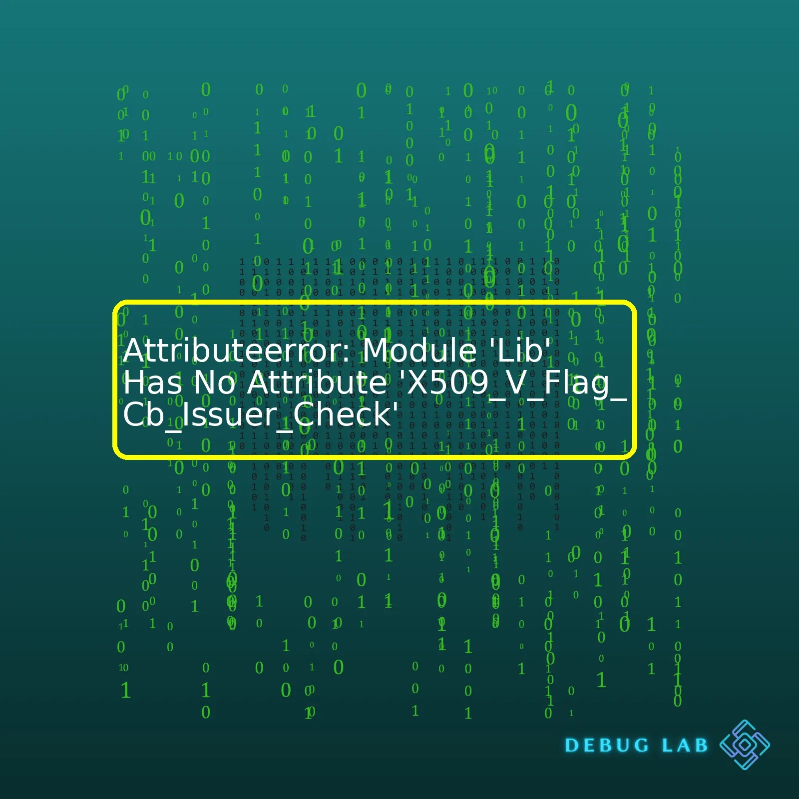 Attributeerror Module 'Lib' Has No Attribute 'X509_V_Flag_Cb_Issuer
