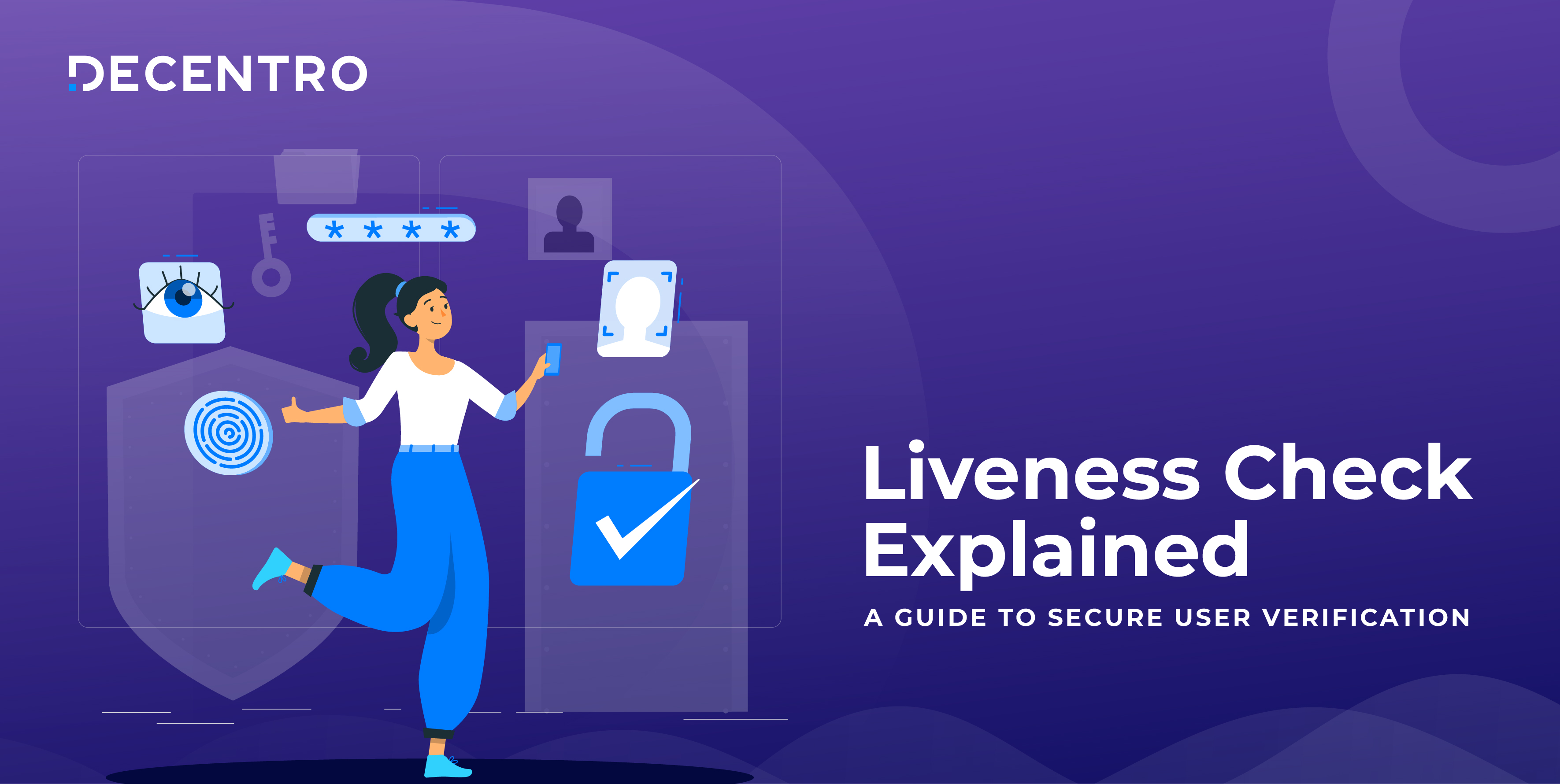 Liveness Check Explained A Guide to Secure User Verification Decentro