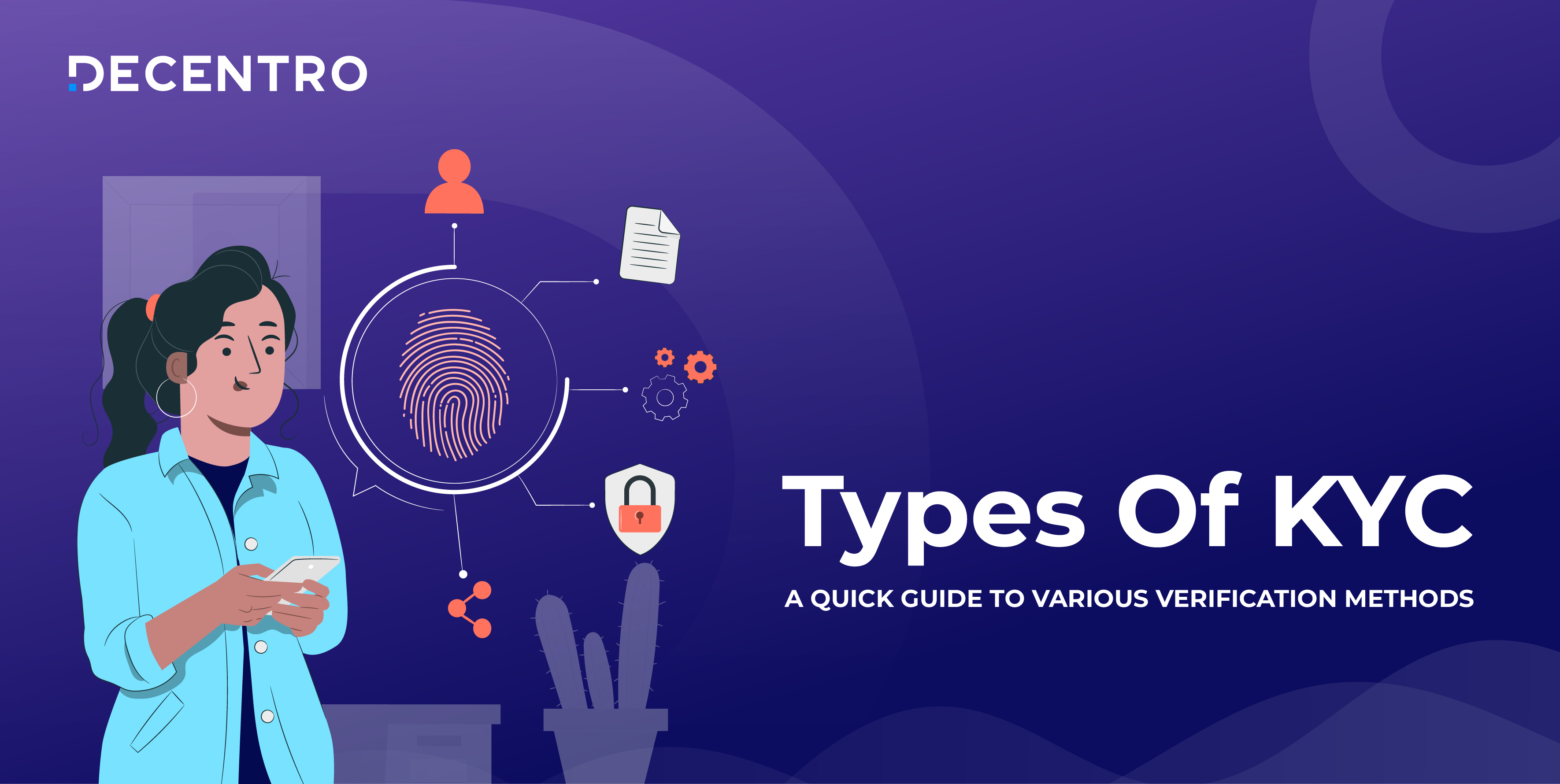 Types of KYC A Quick Guide to Various Verification Methods Decentro