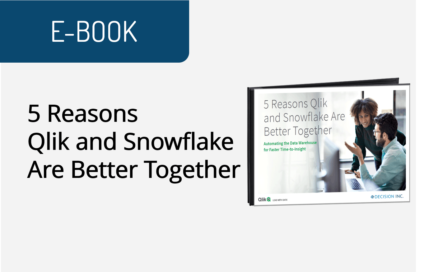 5 Reasons Qlik and Snowflake Are Better Together Decision Inc.