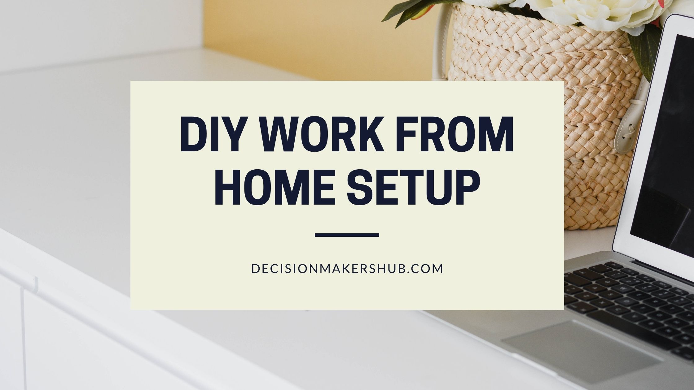 Finest Tips For Making Your DIY Work From Home Setup Decision Makers Hub