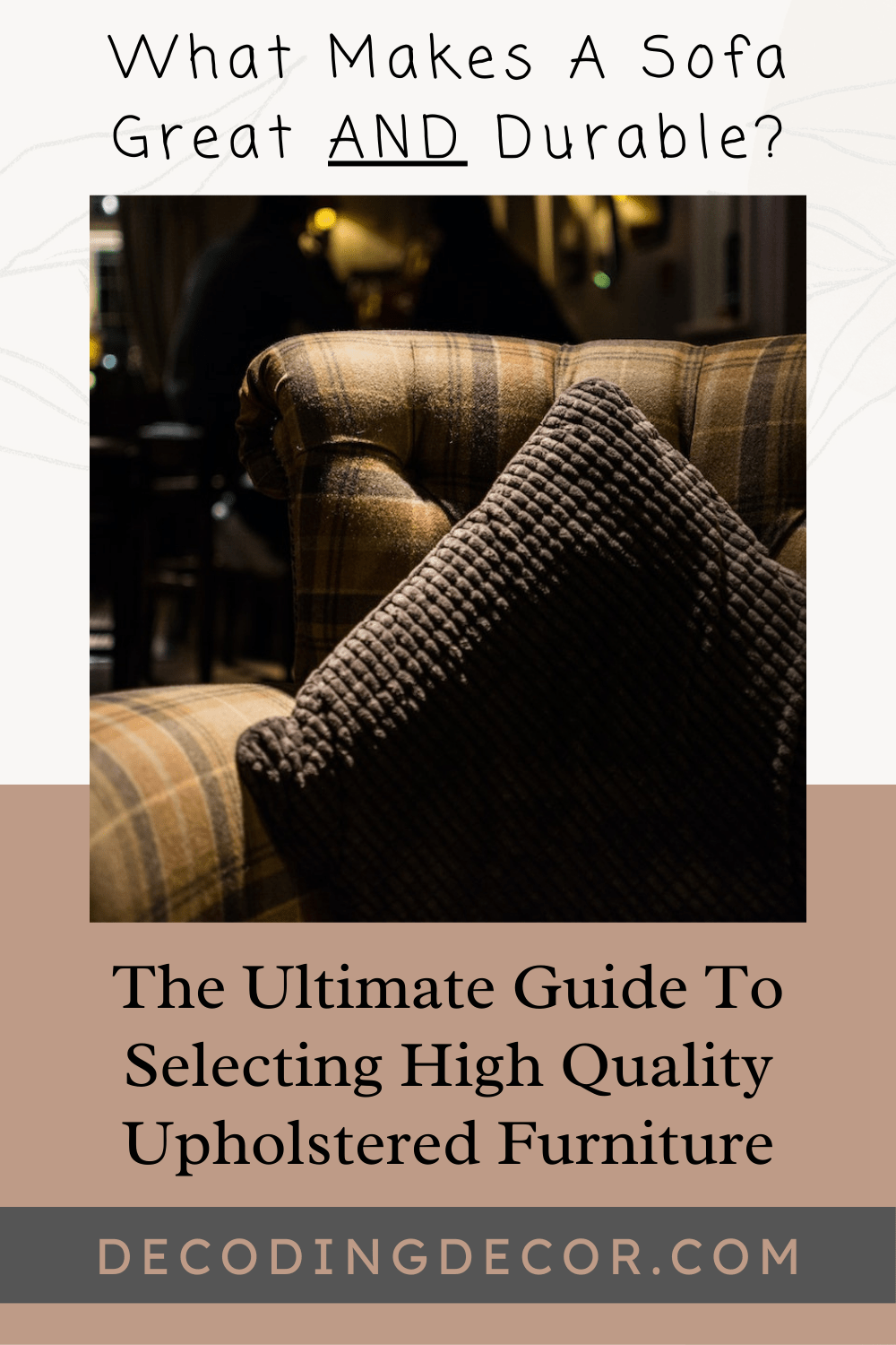 The Ultimate Guide To Selecting High Quality Upholstered Furniture
