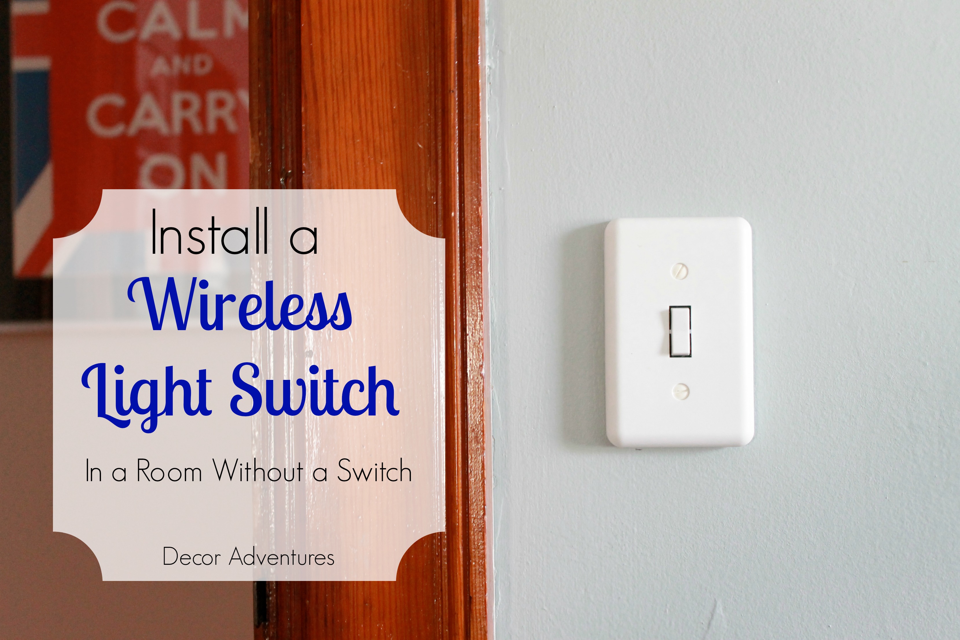 How to Add a Wireless Light Switch » Decor Adventures