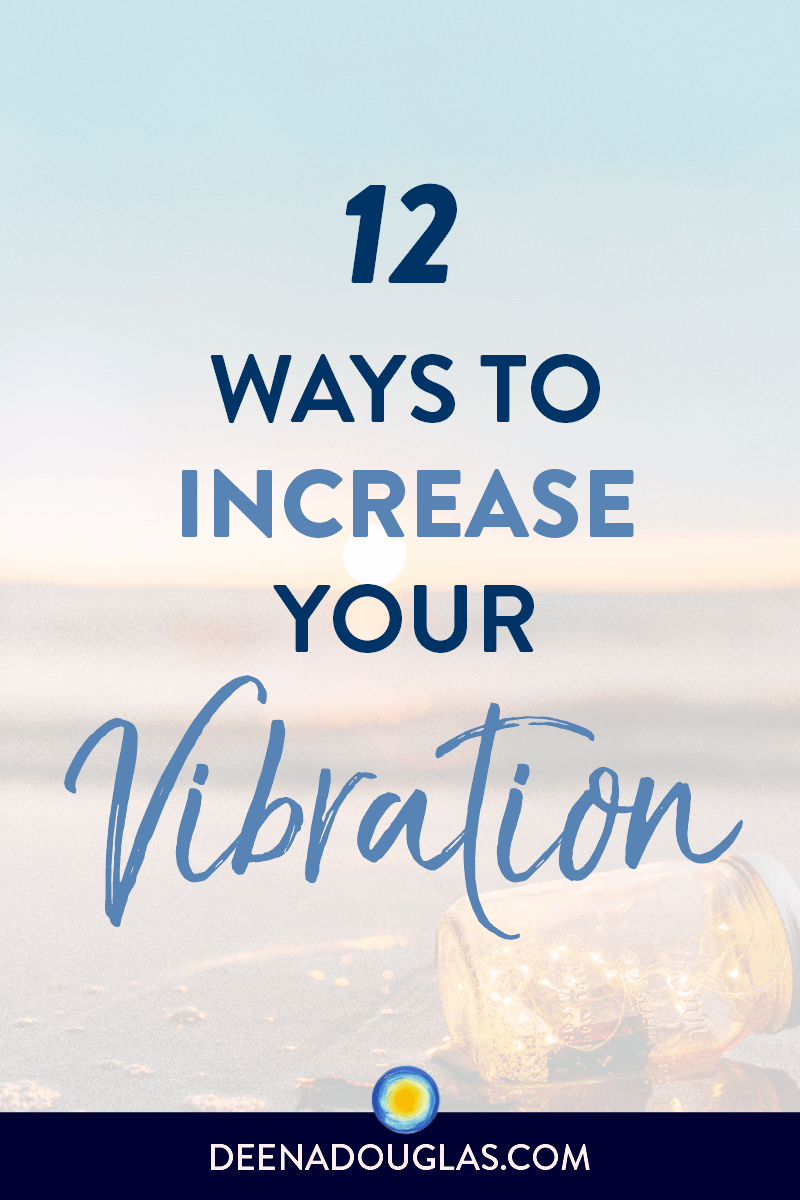 12 Ways to Raise Your Vibration (2023) Deena Douglas